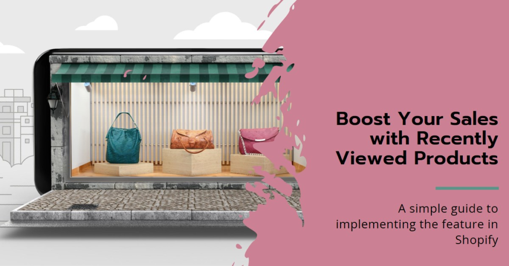 How to Implement a Recently Viewed Products Feature in Shopify without App 1 A graphic of a tablet showing an online shop’s storefront with the text ‘Boost Your Sales with Recently Viewed Products’ alongside abstract design elements.