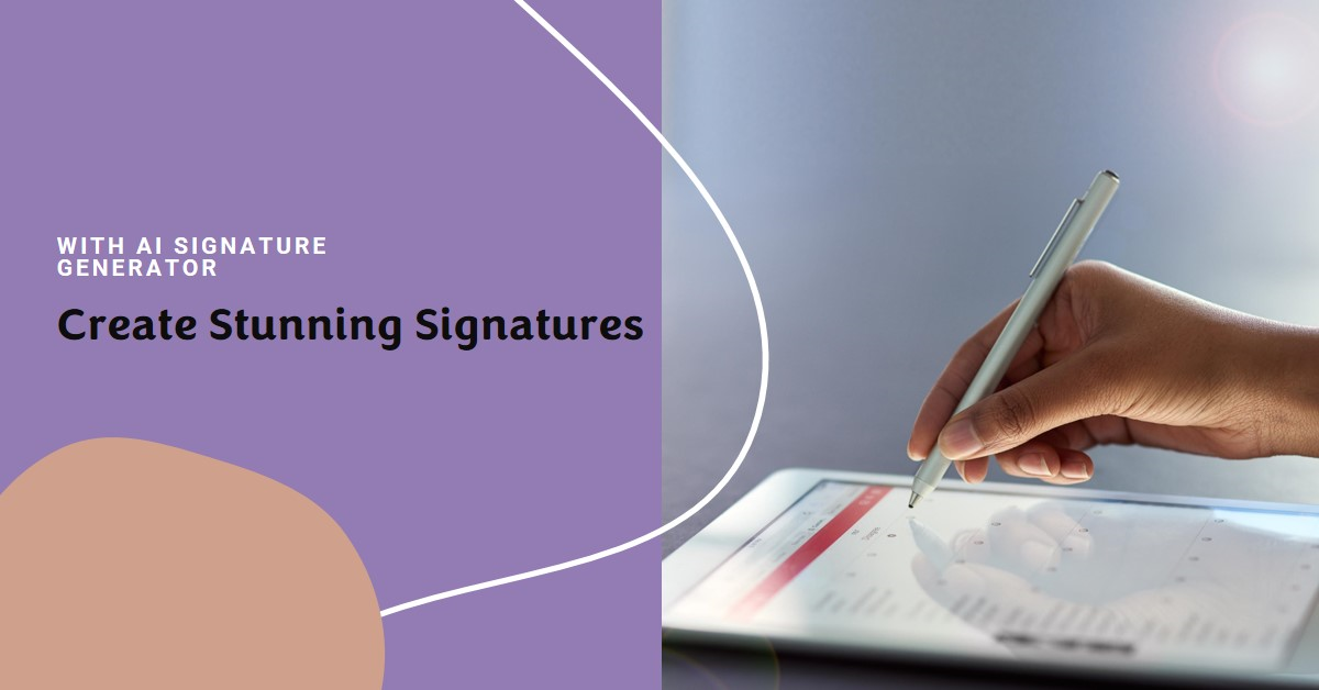 A graphic featuring a person’s hand holding a pen and signing on a digital tablet, with the text “With Artificial Intelligence signature generator - Create Stunning Signatures” overlaid on a purple and beige abstract design.